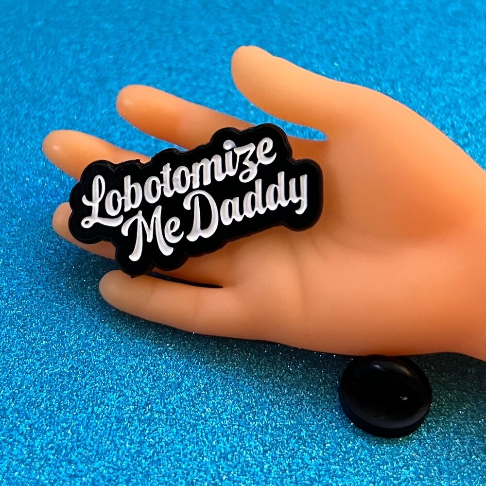 Lobotomize Me Daddy Enamel Pin, Dark Humor Aesthetic Edge